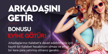 Kalebet Arkadaşını Getir Bonusu kalebet-arkadasini-getir-bonusu